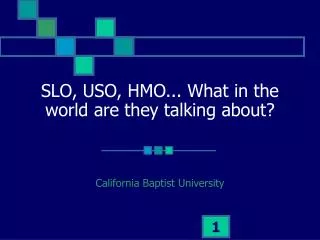 SLO, USO, HMO... What in the world are they talking about?