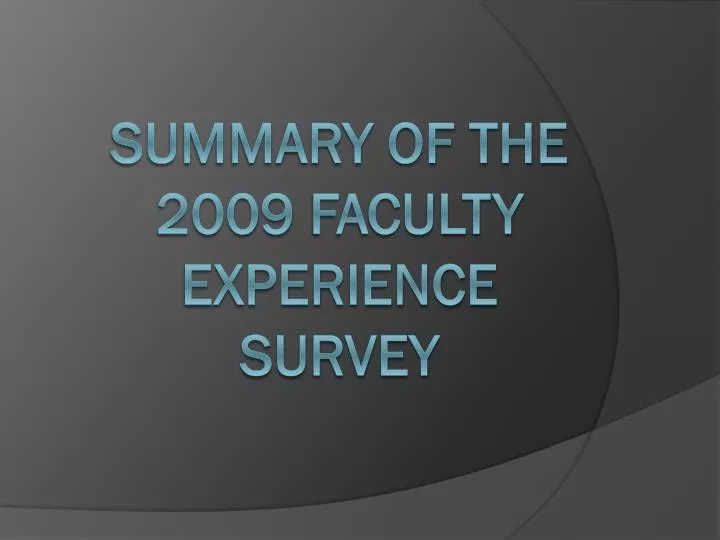 summary of the 2009 faculty experience survey
