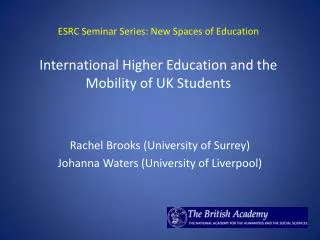 Rachel Brooks (University of Surrey) Johanna Waters (University of Liverpool)