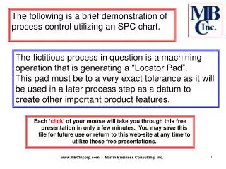 The following is a brief demonstration of process control utilizing an SPC chart.