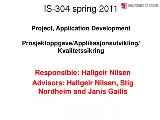 Responsible: Hallgeir Nilsen Advisors: Hallgeir Nilsen, Stig Nordheim and Janis Gailis