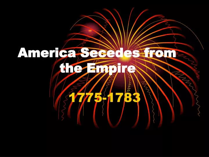 america secedes from the empire