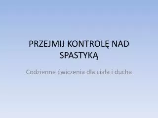 przejmij kontrol nad spastyk
