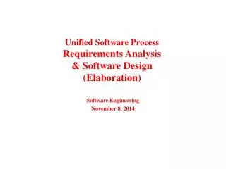 Unified Software Process Requirements Analysis &amp; Software Design (Elaboration)