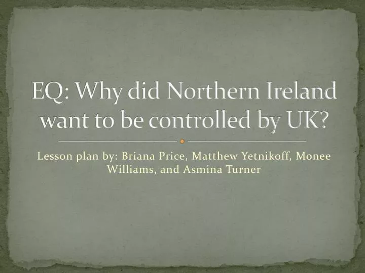 eq why did northern ireland want to be controlled by uk