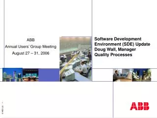 Software Development Environment (SDE) Update Doug Wall, Manager Quality Processes
