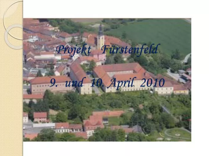 projekt f rstenfeld 9 und 10 april 2010