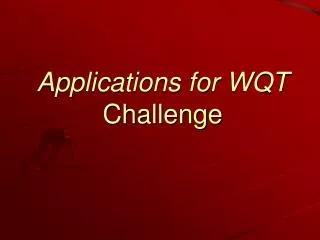 Applications for WQT Challenge