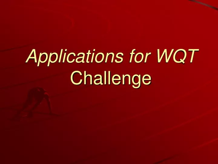 applications for wqt challenge