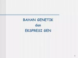 bahan genetik dan ekspresi gen
