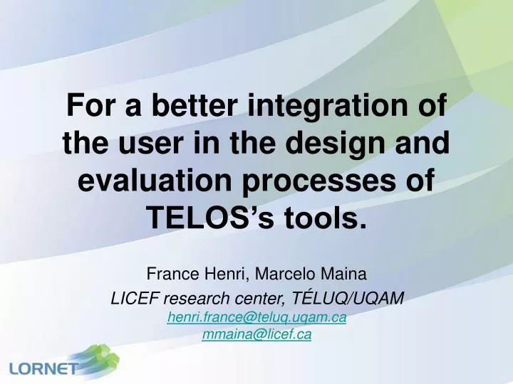 for a better integration of the user in the design and evaluation processes of telos s tools