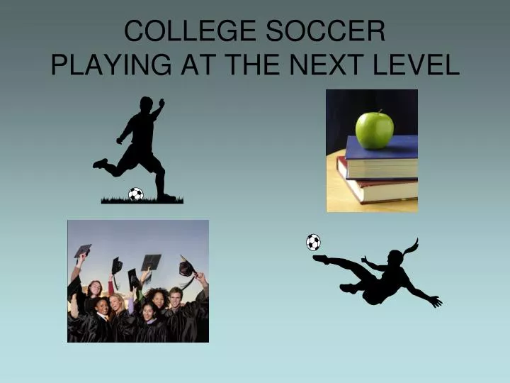 college soccer playing at the next level