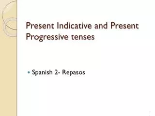 Present Indicative and Present Progressive tenses