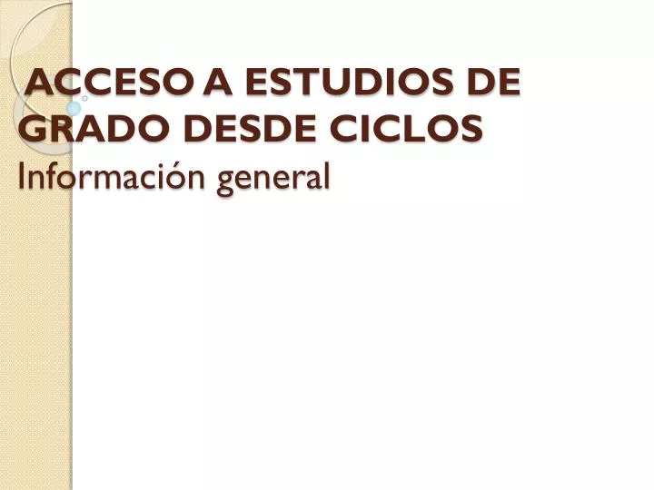 acceso a estudios de grado desde ciclos informaci n general