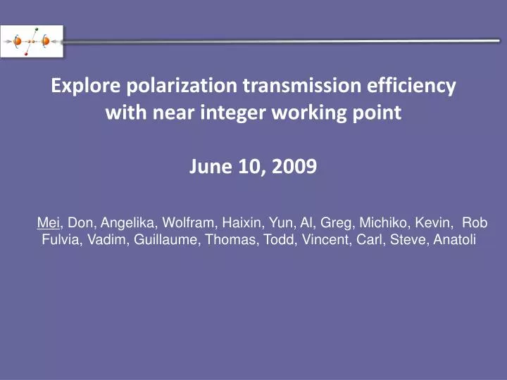 explore polarization transmission efficiency with near integer working point june 10 2009