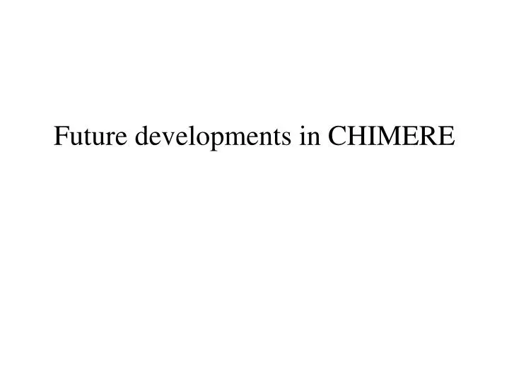 future developments in chimere