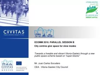 ECOMM 2010. PARALLEL SESSION B City centres give space for slow modes
