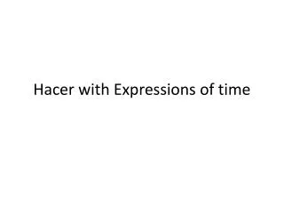 Hacer with Expressions of time