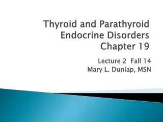 Thyroid and Parathyroid Endocrine Disorders Chapter 19