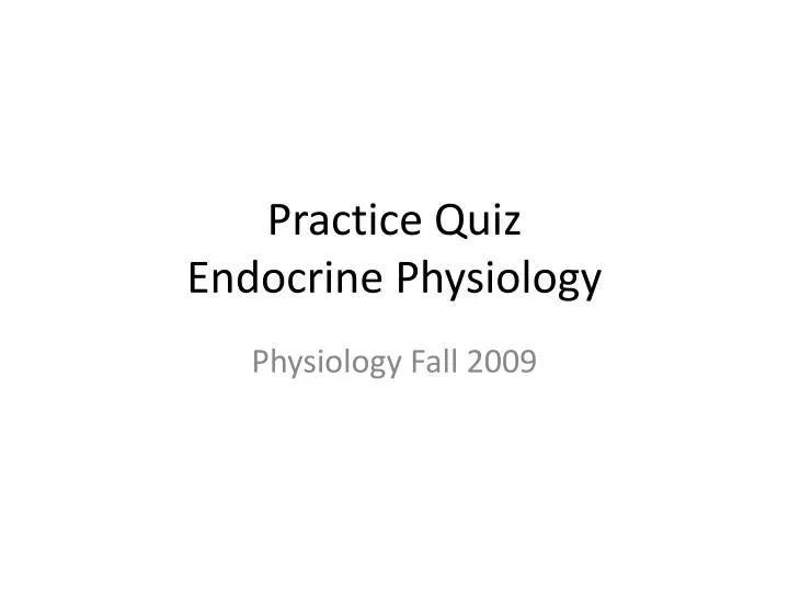 practice quiz endocrine physiology