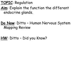 TOPIC : Regulation Aim : Explain the function the different endocrine glands.