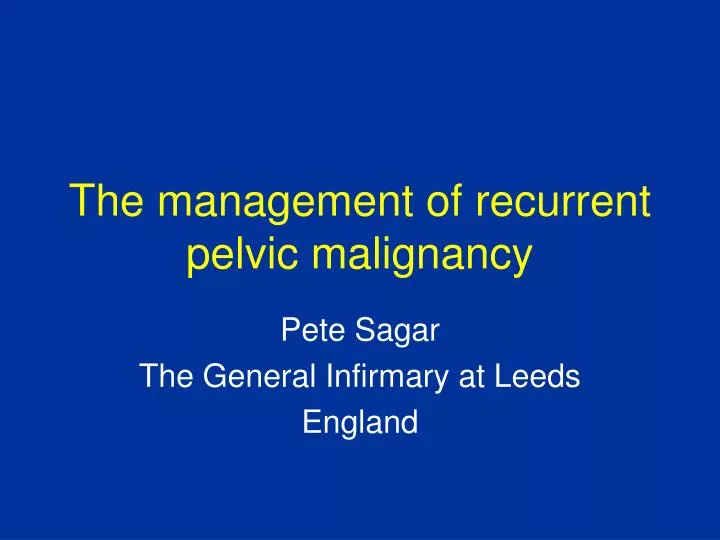 the management of recurrent pelvic malignancy