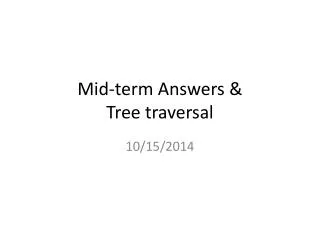 Mid-term Answers &amp; Tree traversal