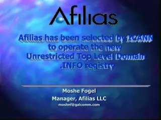 Moshe Fogel Manager, Afilias LLC moshef@galcomm