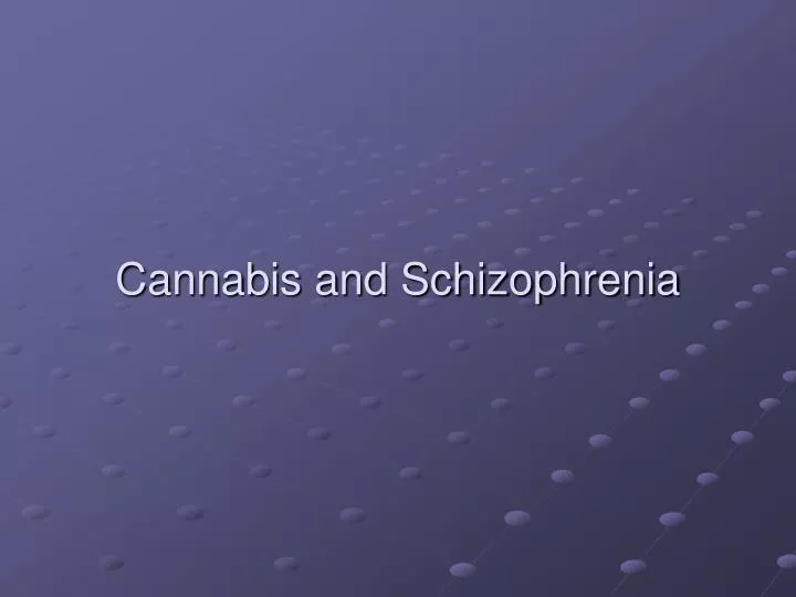 cannabis and schizophrenia