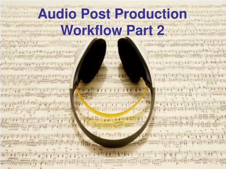 audio post production workflow part 2