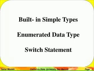 Built- in Simple Types Enumerated Data Type Switch Statement