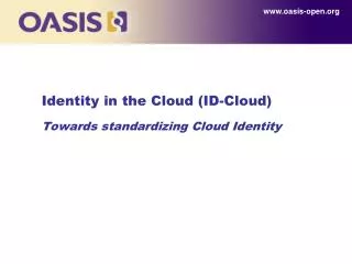 Identity in the Cloud (ID-Cloud) Towards standardizing Cloud Identity