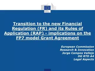 European Commission Research &amp; Innovation Jorge Campos Vallejo DG RTD A4 Legal Aspects