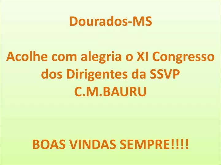 dourados ms acolhe com alegria o xi congresso dos dirigentes da ssvp c m bauru boas vindas sempre