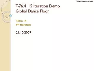 T-76.4115 Iteration Demo Global Dance Floor