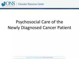 Psychosocial Care of the Newly Diagnosed Cancer Patient