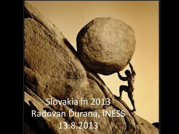 slovakia in 2013 r adovan urana iness 13 8 2013