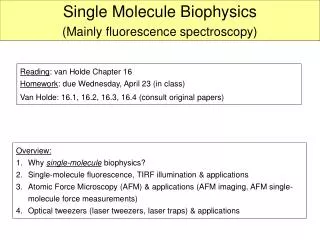 Single Molecule Biophysics (Mainly fluorescence spectroscopy)