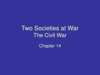 Two Societies at War The Civil War