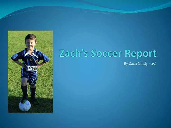 zach s soccer report