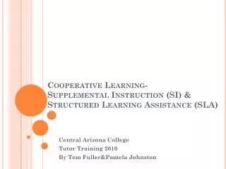 Cooperative Learning- Supplemental Instruction (SI) &amp; Structured Learning Assistance (SLA)