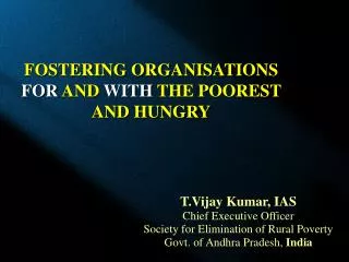 FOSTERING ORGANISATIONS FOR AND WITH THE POOREST AND HUNGRY