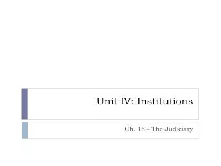 Unit IV: Institutions