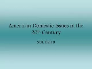 American Domestic Issues in the 20 th Century