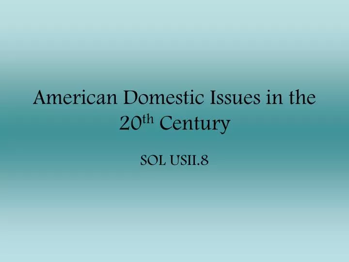 american domestic issues in the 20 th century