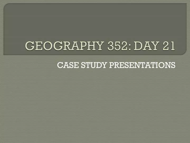 geography 352 day 21