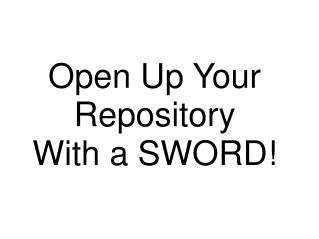 Open Up Your Repository With a SWORD!