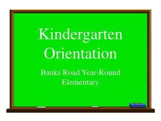 Kindergarten Orientation Banks Road Year-Round Elementary