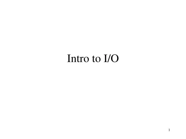 intro to i o