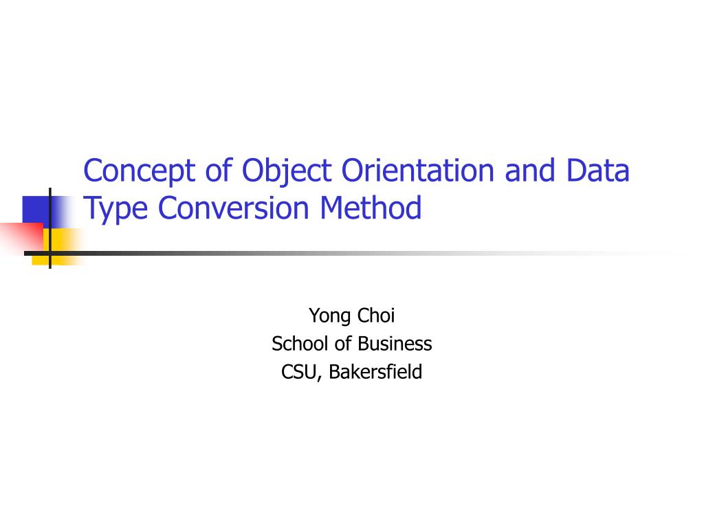 PPT - Concept of Object Orientation and Data Type Conversion Method ...